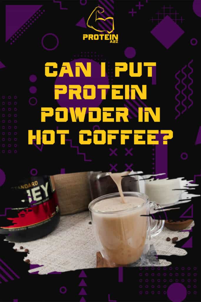 Can I put protein powder in hot coffee?
