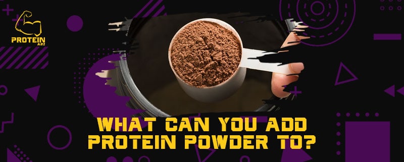 What can you add protein powder to?