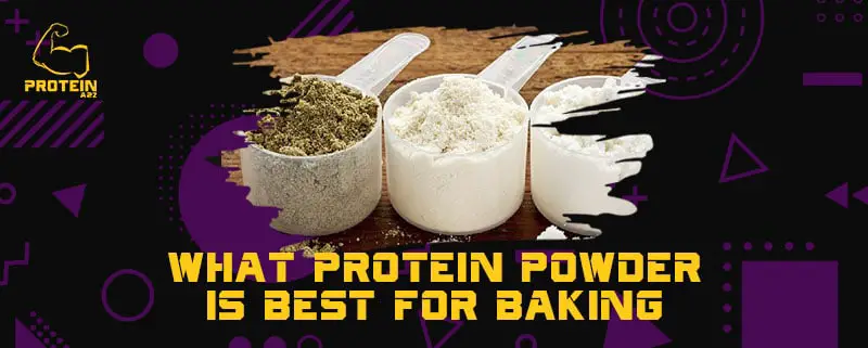 What protein powder is best for baking?