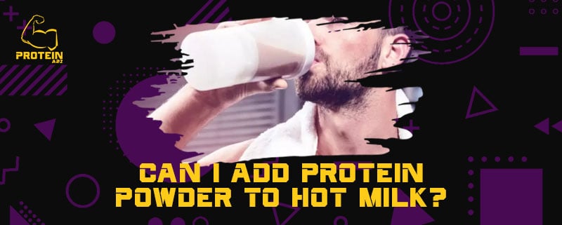 Can I add protein powder to hot milk?
