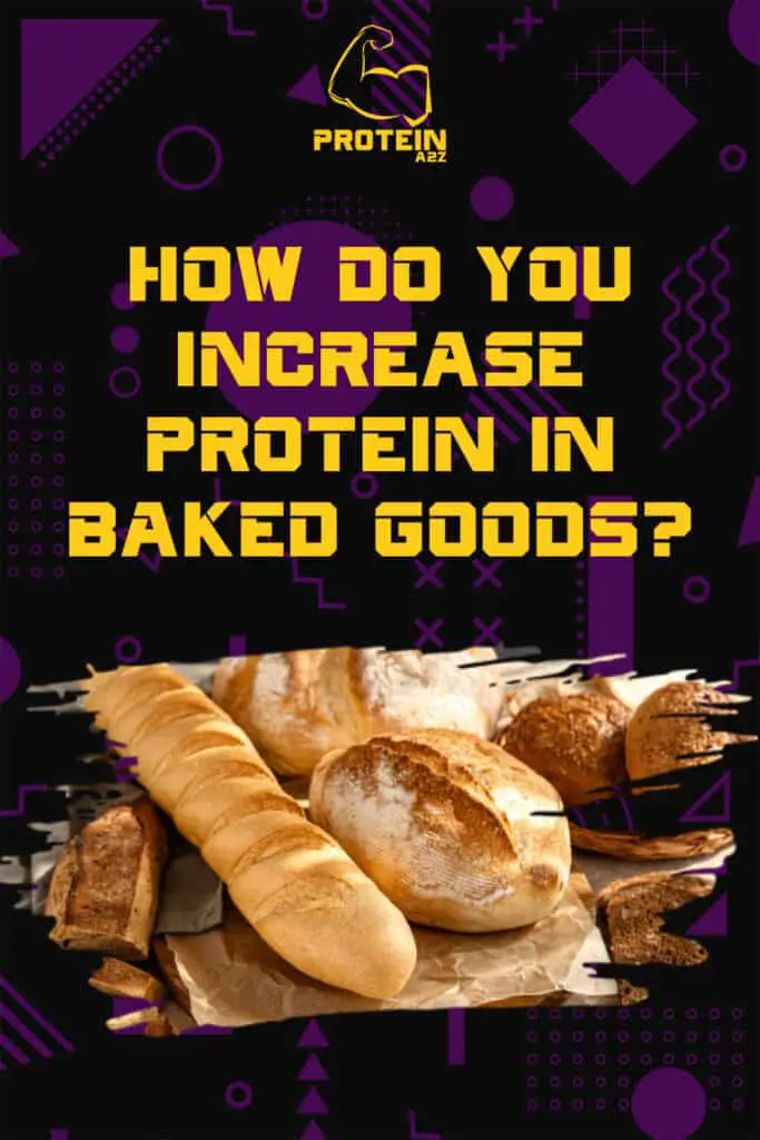 How do you increase protein in baked goods?