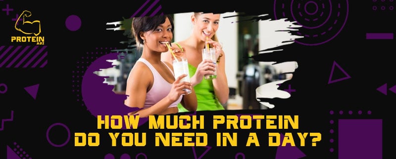 How much protein do you need in a day?