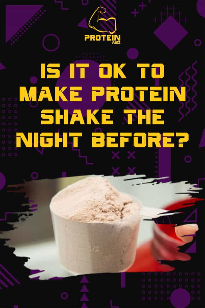 Is it OK to make protein shake the night before?