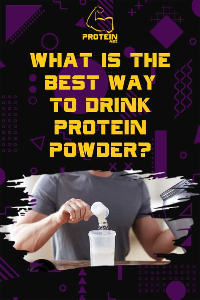 What is the best way to drink protein powder?