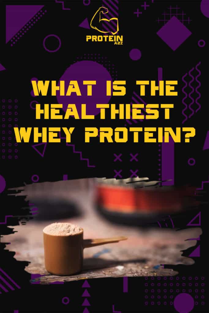 What is the healthiest whey protein?