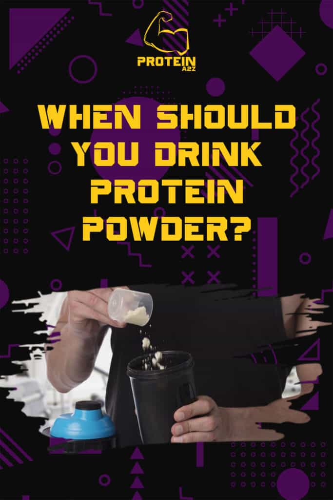 When should you drink protein powder?