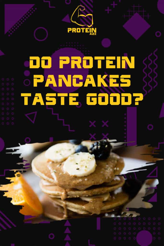 Do protein pancakes taste good?