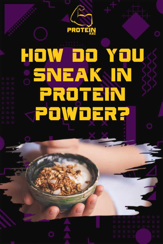How do you sneak in protein powder?