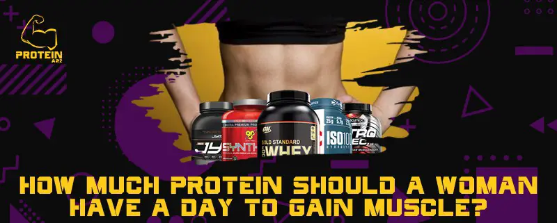 How much protein should a woman have a day to gain muscle?
