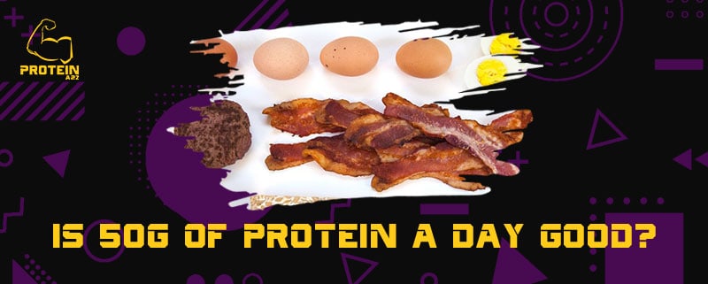 Is 50g of protein a day good?