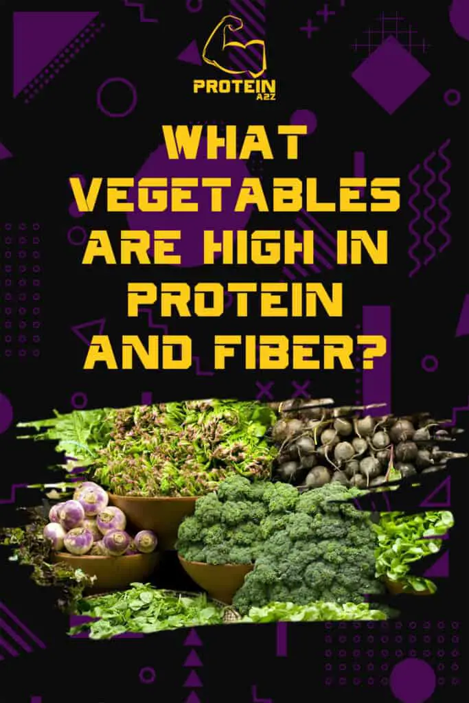 What vegetables are high in protein and fiber?