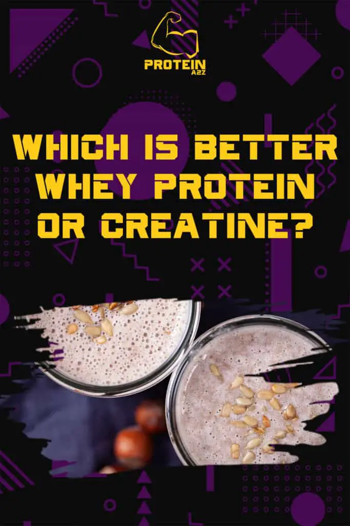 Which is better whey protein or creatine?