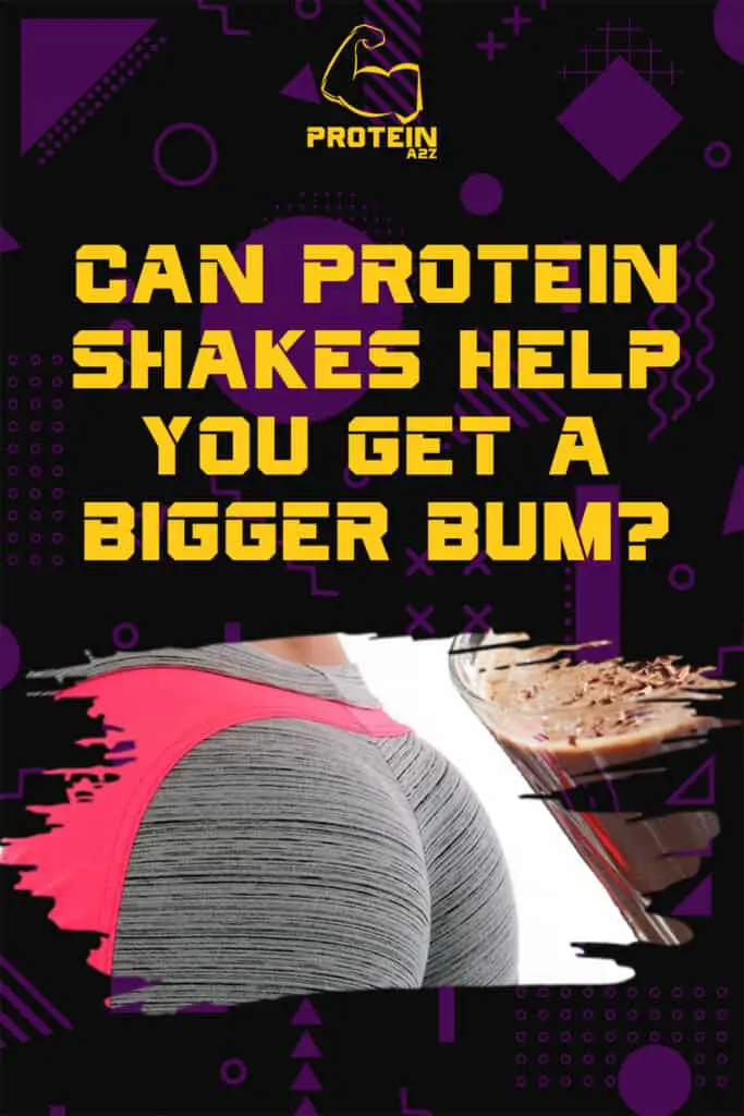 Can protein shakes help you get a bigger bum?