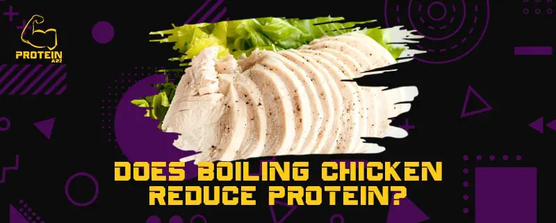 Does boiling chicken reduce protein?