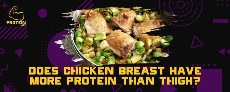 Does chicken breast have more protein than thigh?