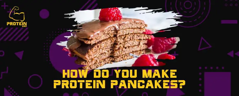 How do you make protein pancakes?