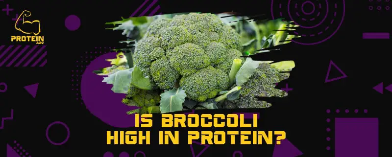 Is broccoli high in protein?