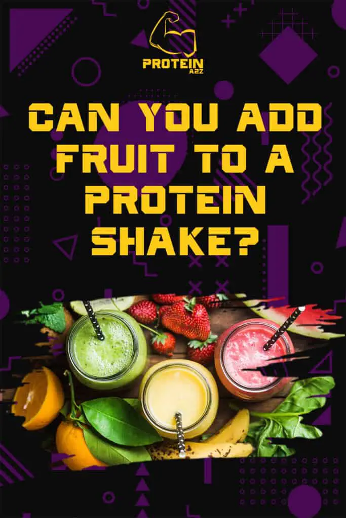 Can you add fruit to a protein shake?