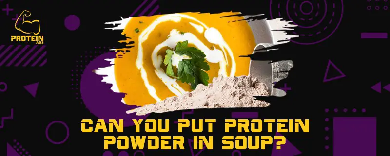 Can you put protein powder in soup?