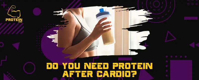 Do you need protein after cardio?