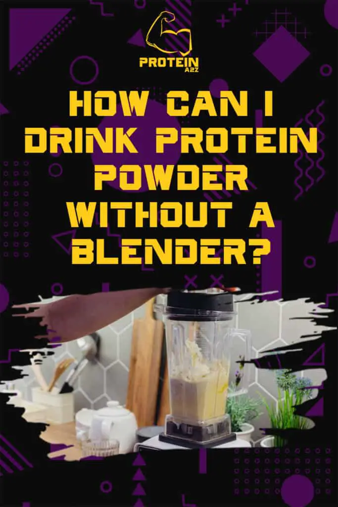 How can I drink protein powder without a blender?