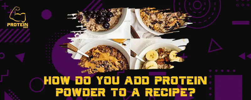 How do you add protein powder to a recipe?