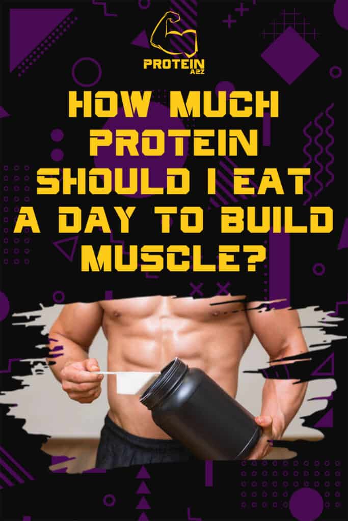 How much protein should I eat a day to build muscle?