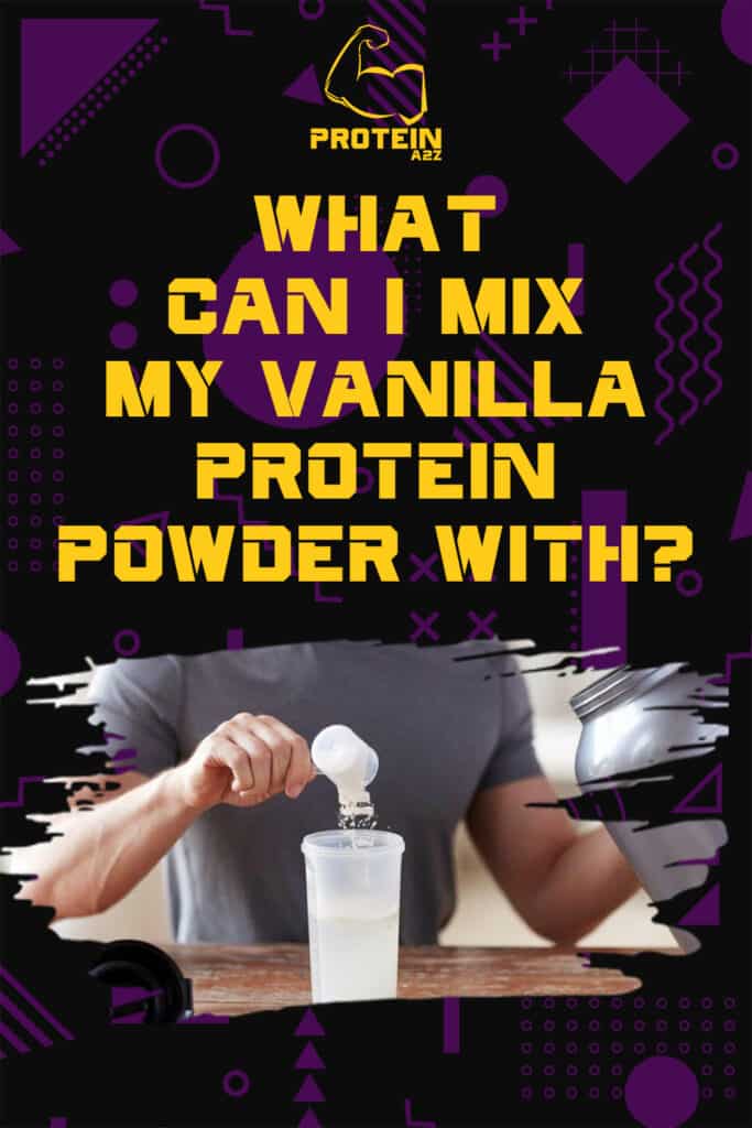 What can I mix my vanilla protein powder with?