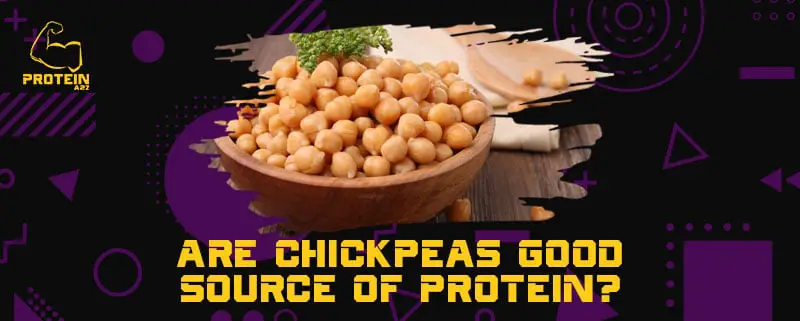 Are chickpeas good source of protein?