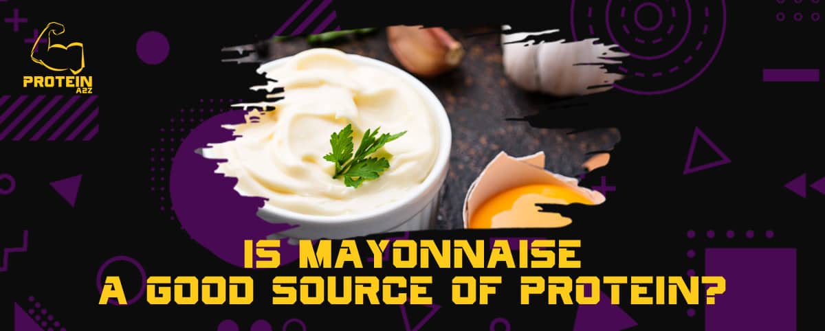 Is Mayonnaise a Good Source of Protein?